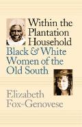 Within The Plantation Household Black & White Women Of The Old South