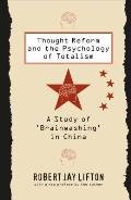 Thought Reform and the Psychology of Totalism: A Study of 'Brainwashing' in China