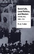 Social Life, Local Politics, and Nazism: Marburg, 1880-1935
