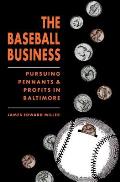 Baseball Business Pursuing Pennants & Profits in Baltimore