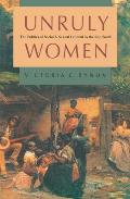 Unruly Women The Politics of Social & Sexual Control in the Old South