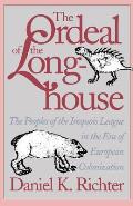 The Ordeal of the Longhouse: The Peoples of the Iroquois League in the Era of European Colonization