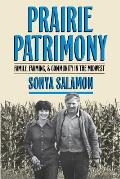 Prairie Patrimony: Family, Farming, and Community in the Midwest