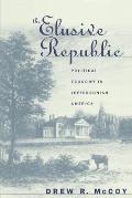 Elusive Republic Political Economy In Jeffersonian America
