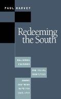 Redeeming the South: Religious Cultures and Racial Identities Among Southern Baptists, 1865-1925