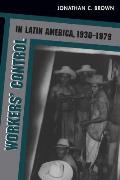 Workers' Control in Latin America, 1930-1979