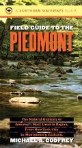 Field Guide to the Piedmont: The Natural Habitats of America's Most Lived-In Region, from New York City to Montgomery, Alabama