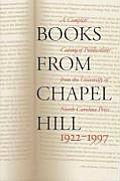 Books from Chapel Hill, 1922-1997: A Complete Catalog of Publications from the University of North Carolina Press