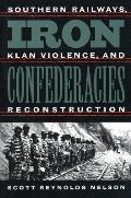 Iron Confederacies Southern Railways Klan Violence & Reconstruction