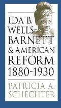 Ida B. Wells-Barnett and American Reform, 1880-1930