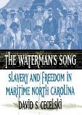 The Waterman's Song: Slavery and Freedom in Maritime North Carolina