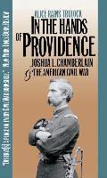 In the Hands of Providence Joshua L Chamberlain & the American Civil War