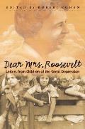 Dear Mrs. Roosevelt: Letters from Children of the Great Depression