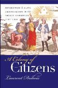 Colony of Citizens Revolution & Slave Emancipation in the French Caribbean 1787 1804