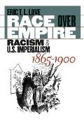 Race Over Empire: Racism and U.S. Imperialism, 1865-1900