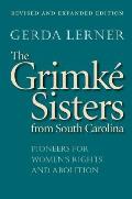 The Grimk? Sisters from South Carolina: Pioneers for Women's Rights and Abolition