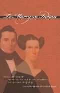 To Marry an Indian: The Marriage of Harriett Gold and Elias Boudinot in Letters, 1823-1839