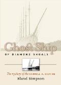 Ghost Ship of Diamond Shoals: The Mystery of the Carroll A. Deering