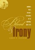 Blood and Irony: Southern White Women's Narratives of the Civil War, 1861-1937