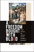 A Freedom Bought with Blood: African American War Literature from the Civil War to World War II