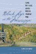Black Life on the Mississippi: Slaves, Free Blacks, and the Western Steamboat World