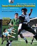 The Complete Guide to Soccer Fitness and Injury Prevention: A Handbook for Players, Parents, and Coaches