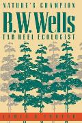 Nature's Champion: B. W. Wells, Tar Heel Ecologist