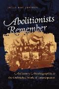 Abolitionists Remember: Antislavery Autobiographies and the Unfinished Work of Emancipation