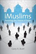 Imuslims Rewiring The House Of Islam