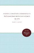 Beyond a Christian Commonwealth: The Protestant Quarrel with the American Republic, 1830-1860