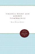 Virginia Woolf and London: The Sexual Politics of the City