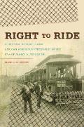 Right To Ride Streetcar Boycotts & African American Citizenship In The Era Of Plessy V Ferguson