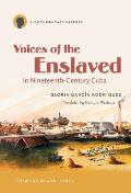 Voices of the Enslaved in Nineteenth-Century Cuba: A Documentary History