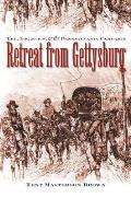 Retreat from Gettysburg: Lee, Logistics, and the Pennsylvania Campaign