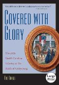Covered with Glory: The 26th North Carolina Infantry at the Battle of Gettysburg, Large Print Ed