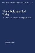 The Nibelungenlied Today: Its Substance, Essence, and Significance