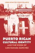 Puerto Rican Cultural Identity and the Work of Luis Rafael S?nchez