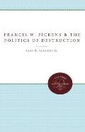 Francis W. Pickens and the Politics of Destruction