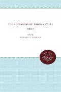 The Notebooks of Thomas Wolfe: Volume I