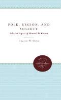 Folk, Region, and Society: Selected Papers of Howard W. Odum