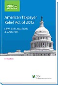 Tax Legislation 2012 American Taxpayer Relief Act of 2012 Law Explanation & Analysis