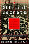 Official Secrets: What the Nazis Planned, What the British and Americans Knew