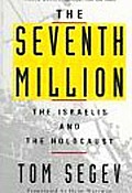 Seventh Million The Israelis & The Holoc