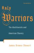 Holy Warriors The Abolitionists & Americ