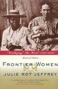 Frontier Women: Civilizing the West? 1840-1880 (Revised Edition)