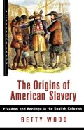 Origins of American Slavery Freedom & Bondage in the English Colonies
