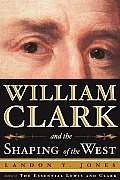 William Clark & The Shaping Of The West