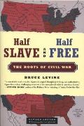 Half Slave & Half Free The Roots of Civil War