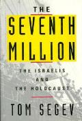 Seventh Million The Israelis & The Holoc