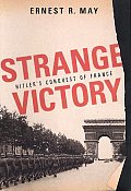 Strange Victory Hitlers Conquest Of Fran